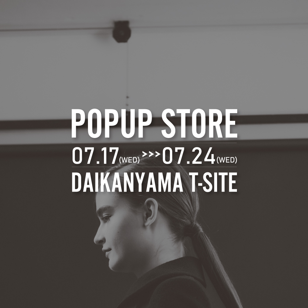 【7/17 OPEN】POPUPSTORE ＠代官山T-SITE